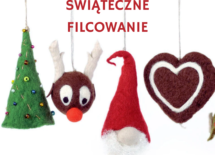 Więcej o: ŚWIĄTECZNE FILCOWANIE